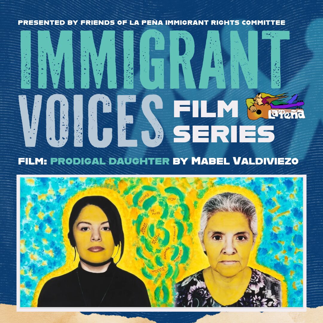 The graphic promotes the Immigrant Voices Film Series screening of Prodigal Daughter by Mabel Valdiviezo on May 20, 2025, at La Peña Cultural Center.